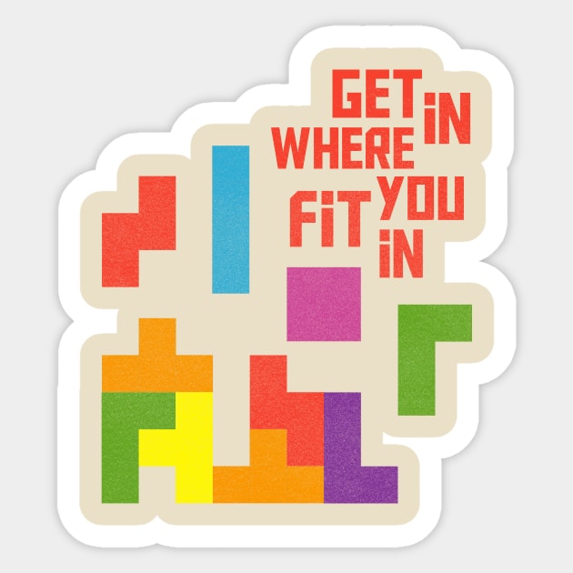 Get in where you fit in Sticker by pachyderm1